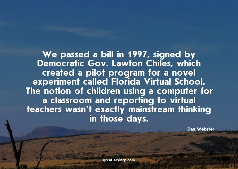 We passed a bill in 1997, signed by Democratic Gov. Law