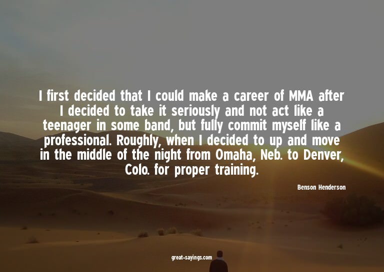 I first decided that I could make a career of MMA after