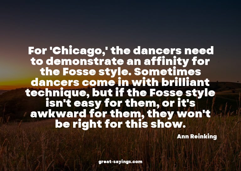 For 'Chicago,' the dancers need to demonstrate an affin