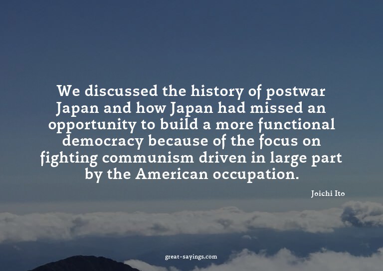 We discussed the history of postwar Japan and how Japan