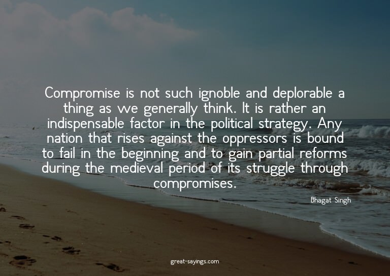 Compromise is not such ignoble and deplorable a thing a