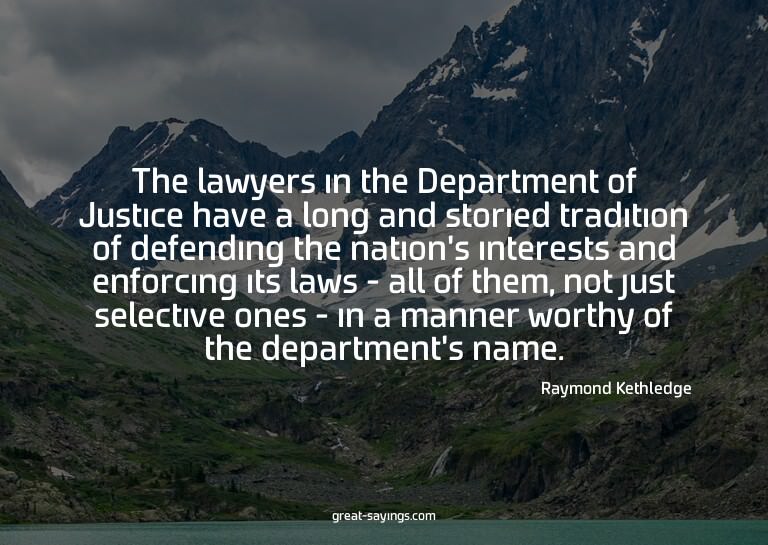 The lawyers in the Department of Justice have a long an