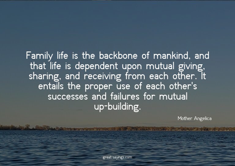 Family life is the backbone of mankind, and that life i