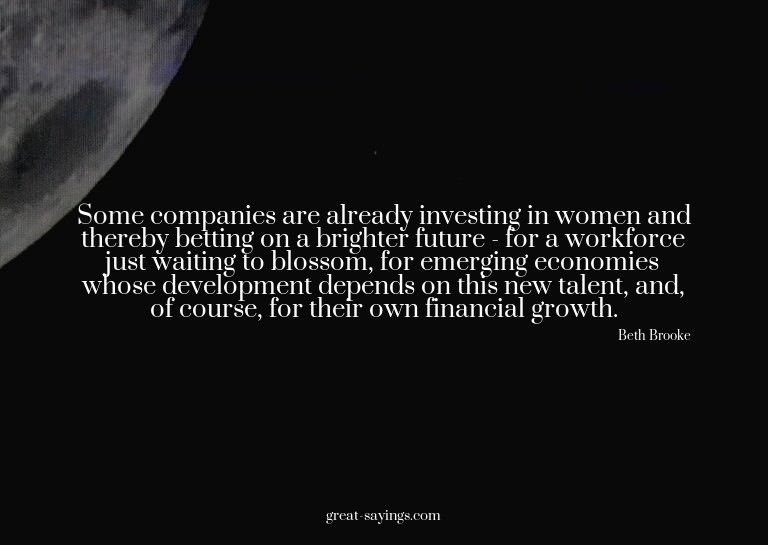 Some companies are already investing in women and there
