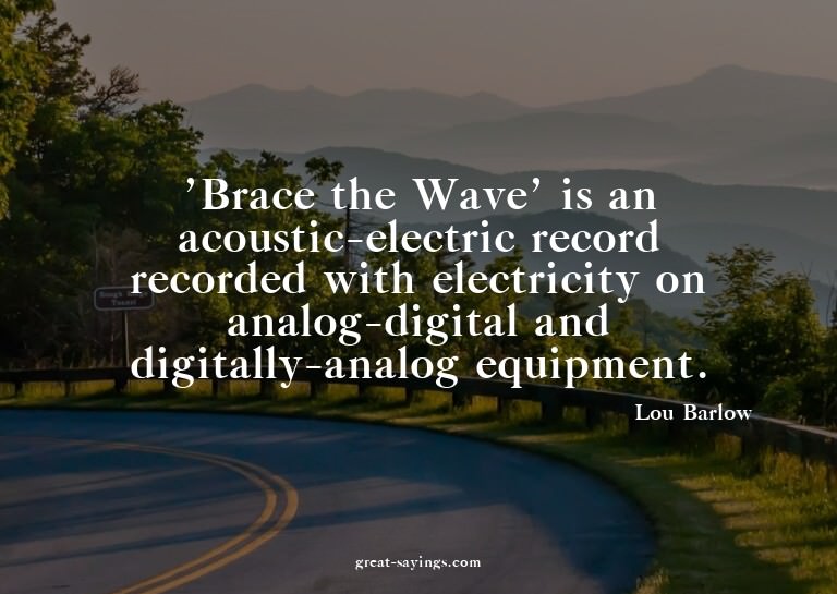 'Brace the Wave' is an acoustic-electric record recorde