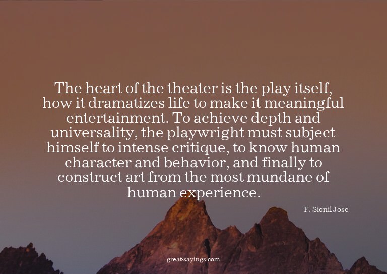 The heart of the theater is the play itself, how it dra