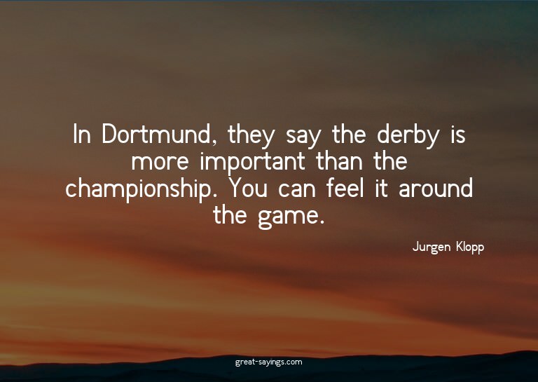 In Dortmund, they say the derby is more important than