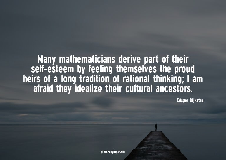 Many mathematicians derive part of their self-esteem by