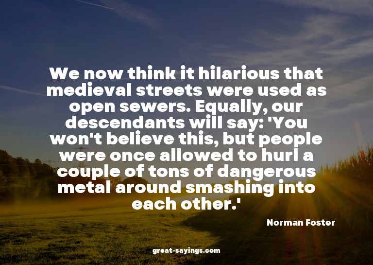 We now think it hilarious that medieval streets were us