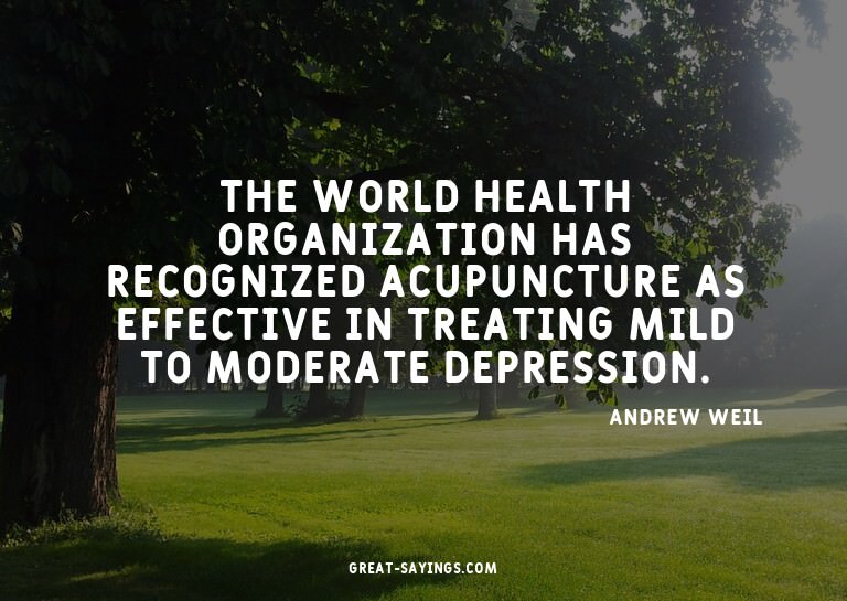 The World Health Organization has recognized acupunctur