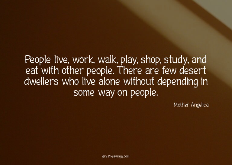 People live, work, walk, play, shop, study, and eat wit