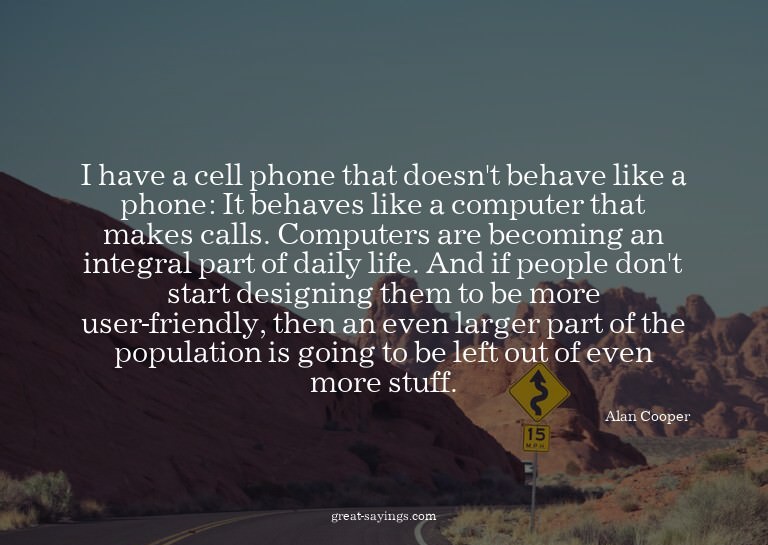 I have a cell phone that doesn't behave like a phone: I