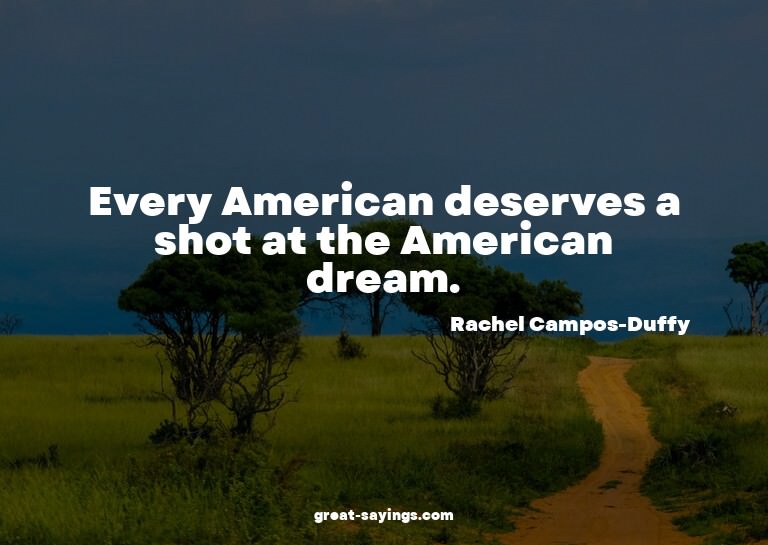 Every American deserves a shot at the American dream.

