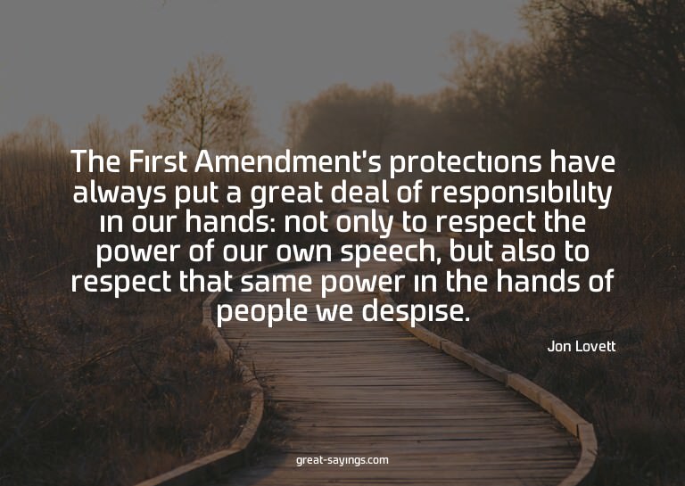 The First Amendment's protections have always put a gre