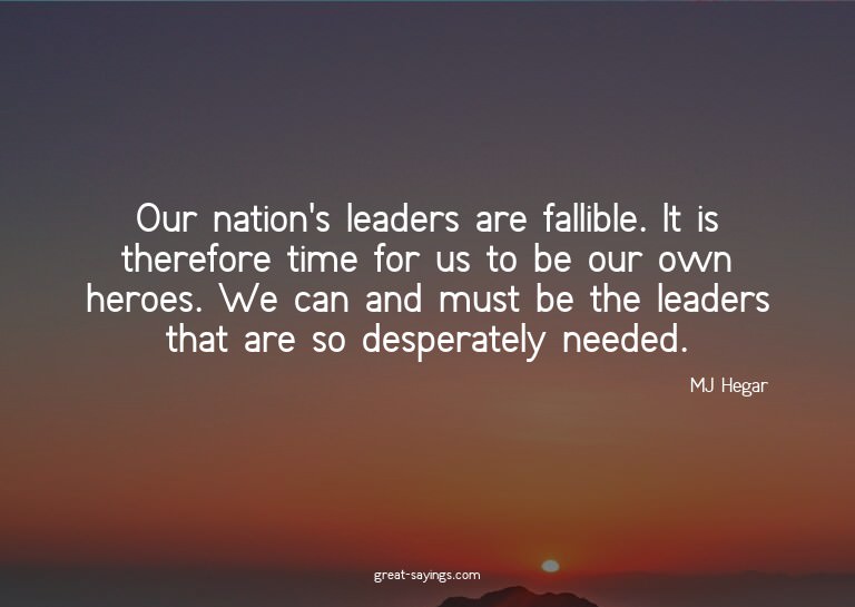 Our nation's leaders are fallible. It is therefore time