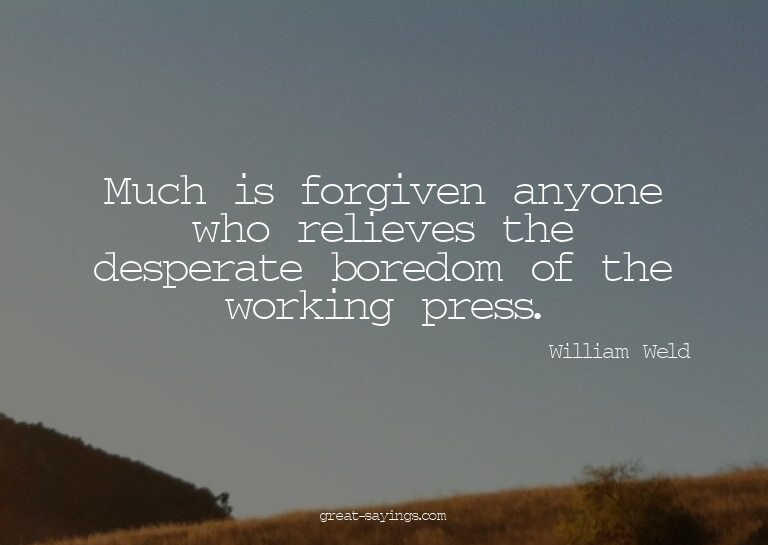 Much is forgiven anyone who relieves the desperate bore