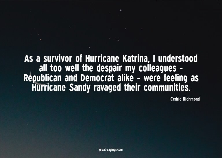 As a survivor of Hurricane Katrina, I understood all to