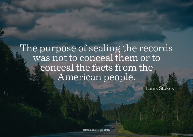 The purpose of sealing the records was not to conceal t