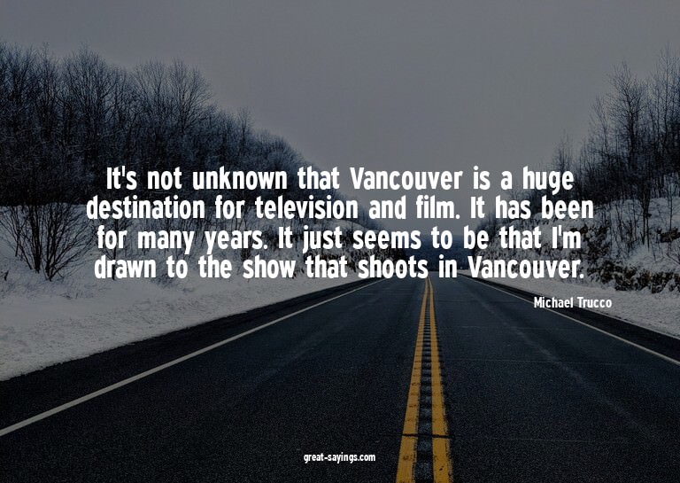 It's not unknown that Vancouver is a huge destination f