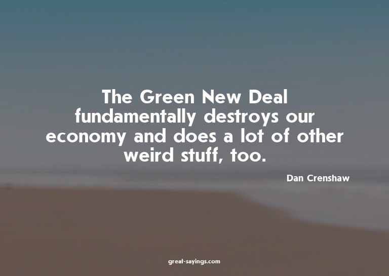 The Green New Deal fundamentally destroys our economy a