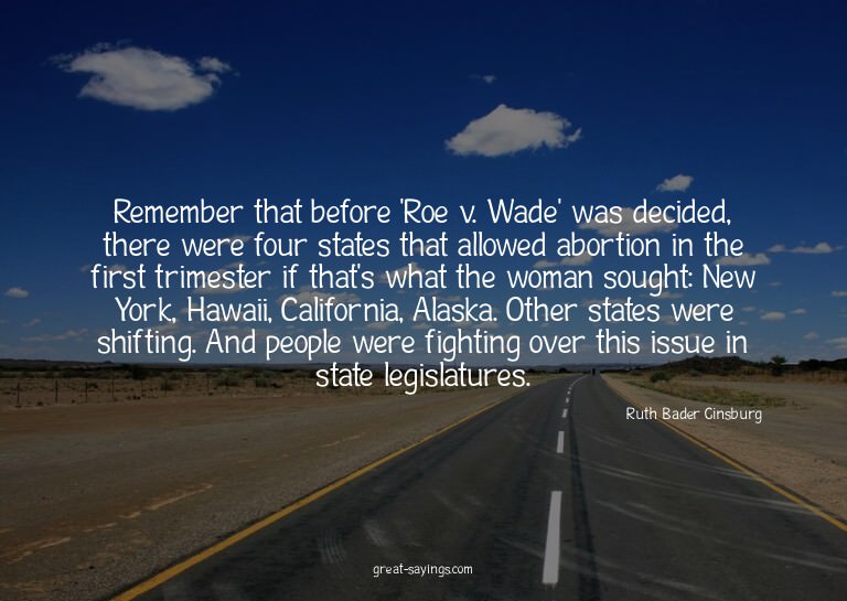 Remember that before 'Roe v. Wade' was decided, there w