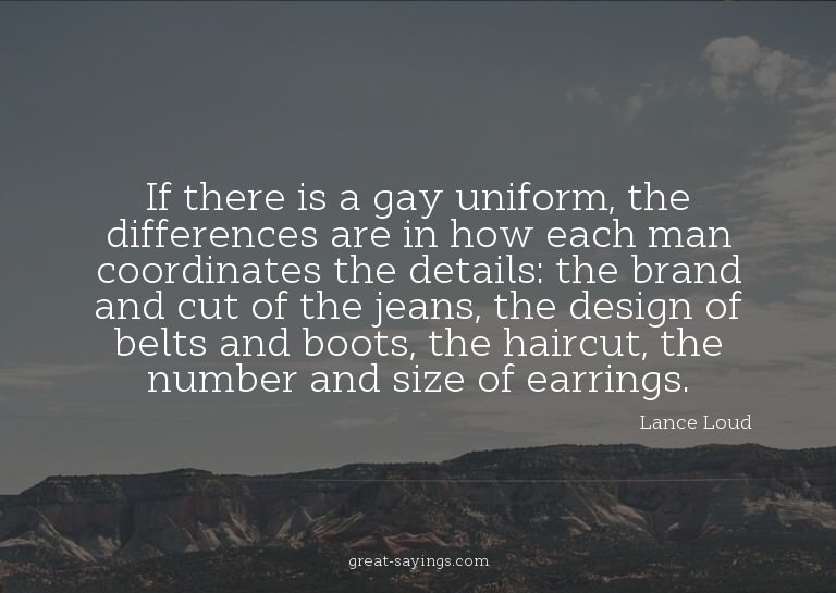 If there is a gay uniform, the differences are in how e