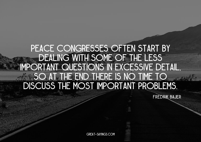 Peace congresses often start by dealing with some of th