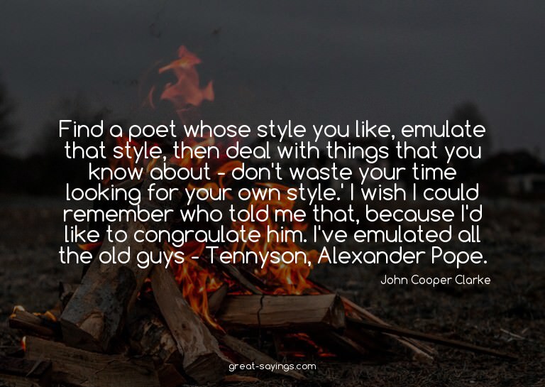 Find a poet whose style you like, emulate that style, t