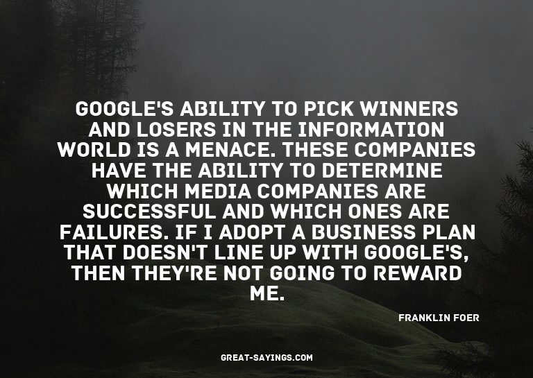 Google's ability to pick winners and losers in the info