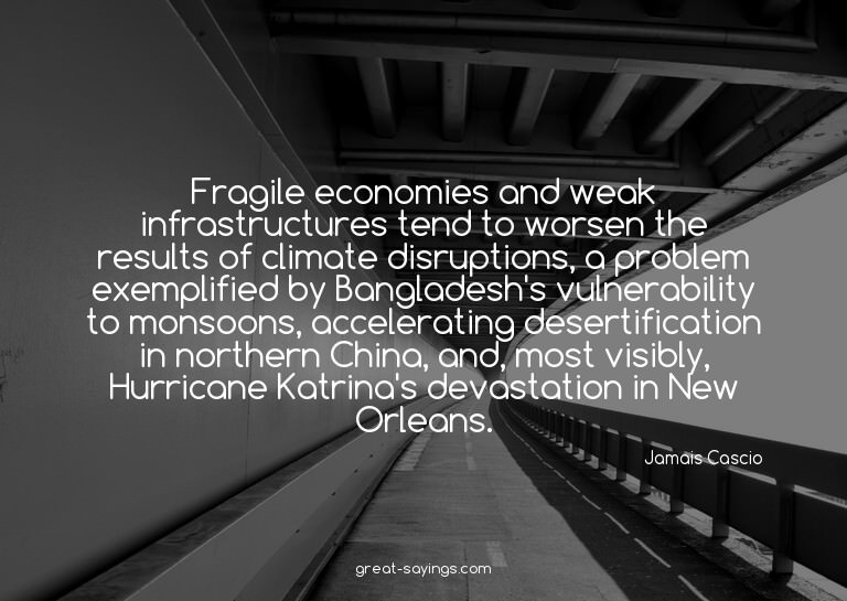 Fragile economies and weak infrastructures tend to wors