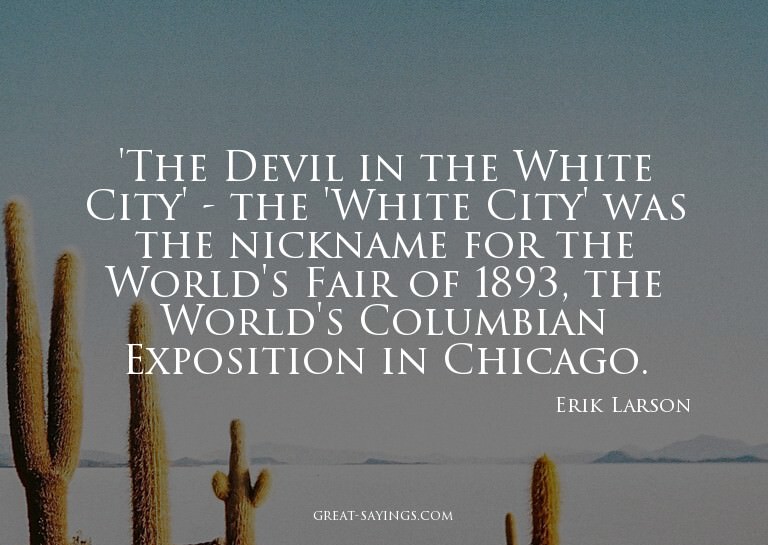 'The Devil in the White City' - the 'White City' was th