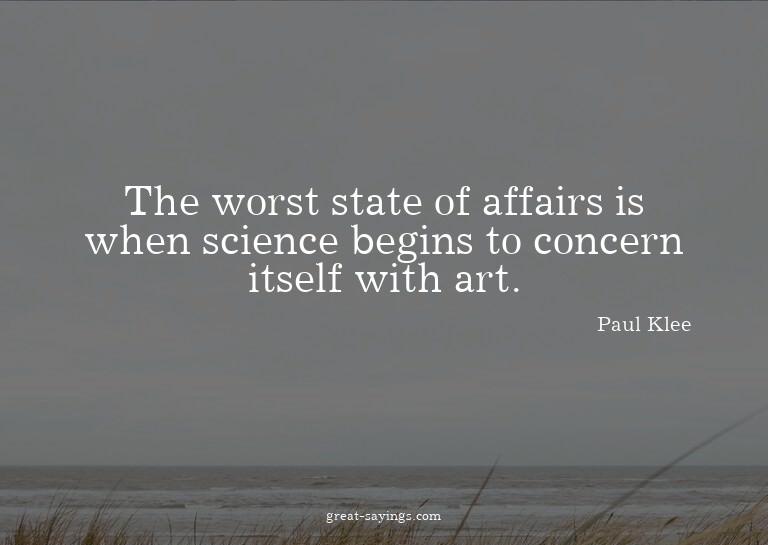 The worst state of affairs is when science begins to co