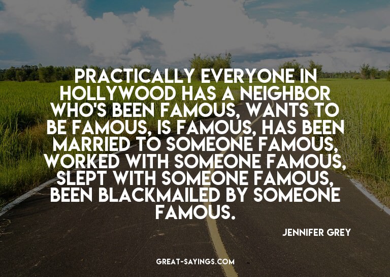 Practically everyone in Hollywood has a neighbor who's