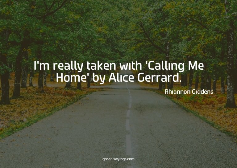 I'm really taken with 'Calling Me Home' by Alice Gerrar