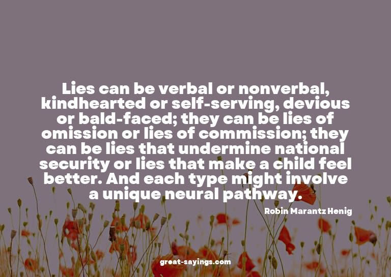 Lies can be verbal or nonverbal, kindhearted or self-se