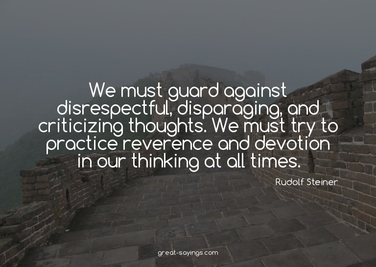 We must guard against disrespectful, disparaging, and c