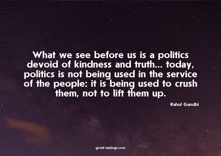 What we see before us is a politics devoid of kindness