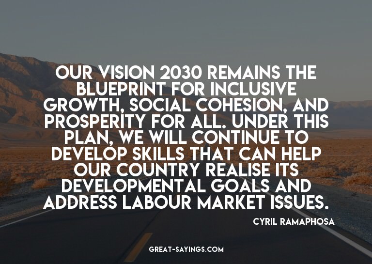 Our Vision 2030 remains the blueprint for inclusive gro