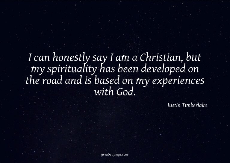 I can honestly say I am a Christian, but my spiritualit