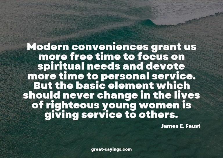 Modern conveniences grant us more free time to focus on