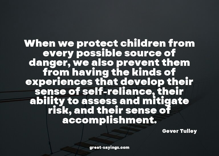 When we protect children from every possible source of