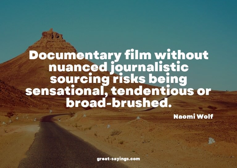 Documentary film without nuanced journalistic sourcing