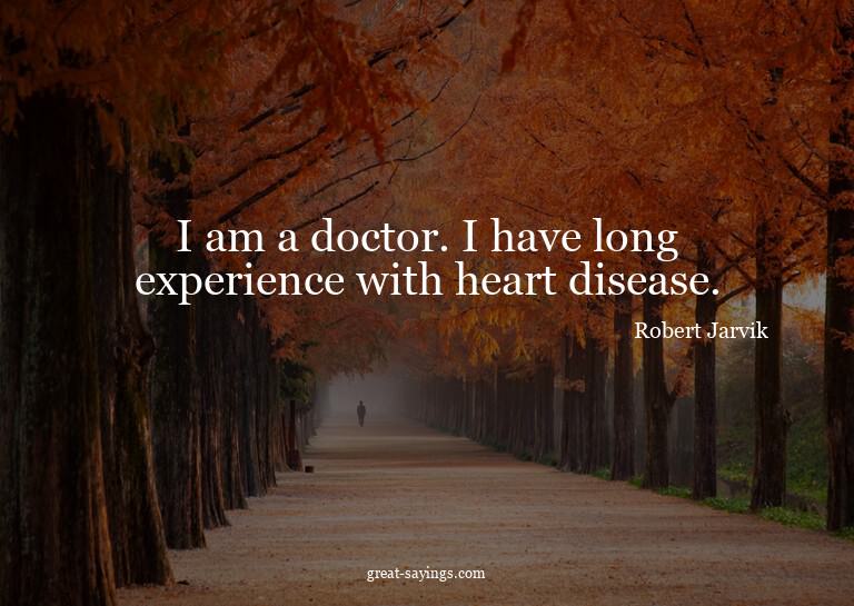 I am a doctor. I have long experience with heart diseas