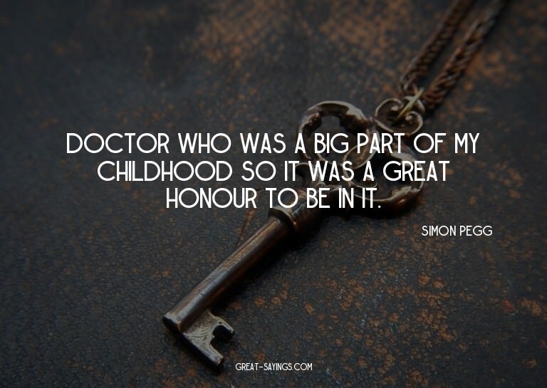 Doctor Who was a big part of my childhood so it was a g
