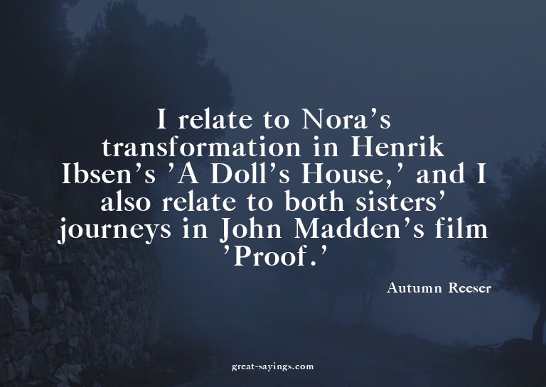 I relate to Nora's transformation in Henrik Ibsen's 'A