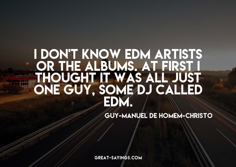 I don't know EDM artists or the albums. At first I thou