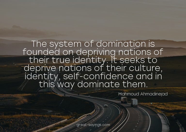 The system of domination is founded on depriving nation