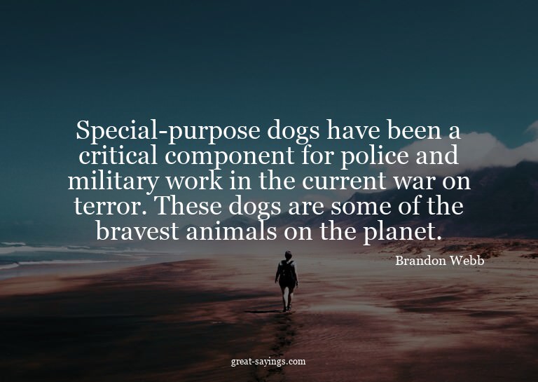 Special-purpose dogs have been a critical component for