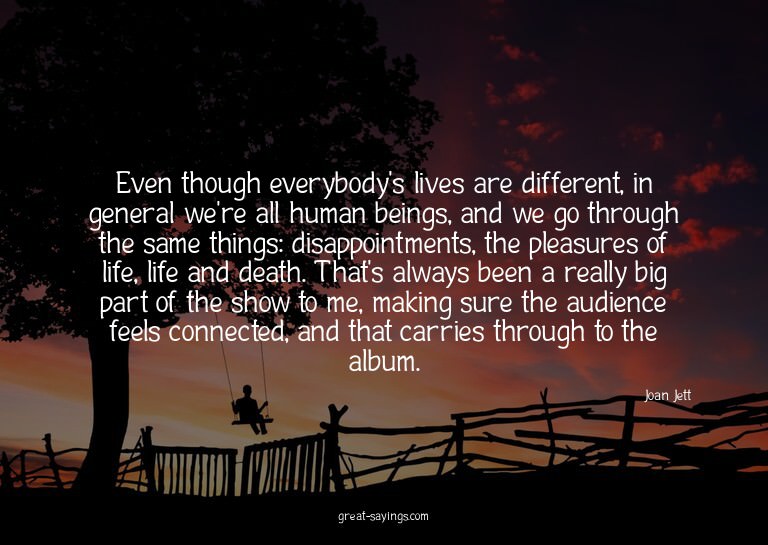 Even though everybody's lives are different, in general