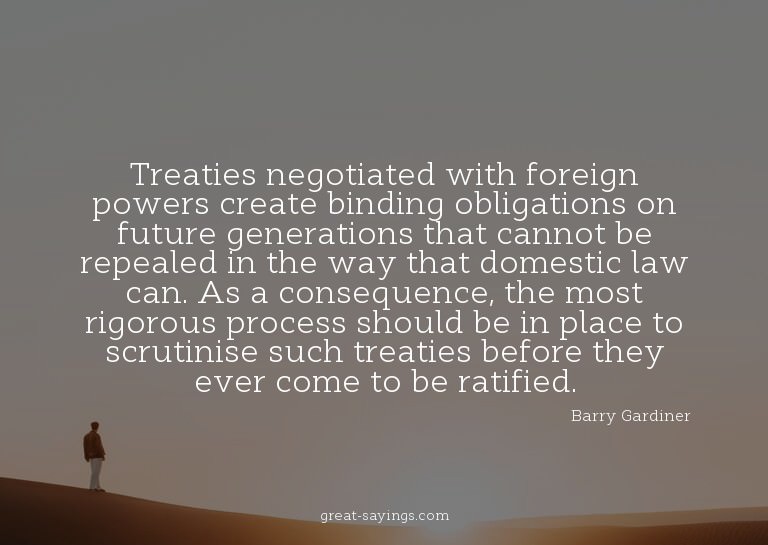 Treaties negotiated with foreign powers create binding